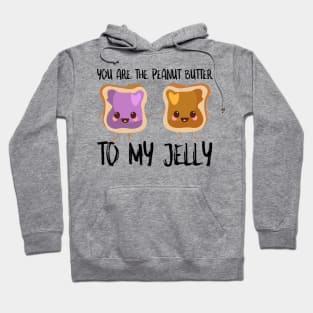 You Are Peanut Butter To My Jelly Hoodie